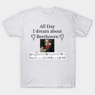 All Day I Dream About Beethoven T-Shirt